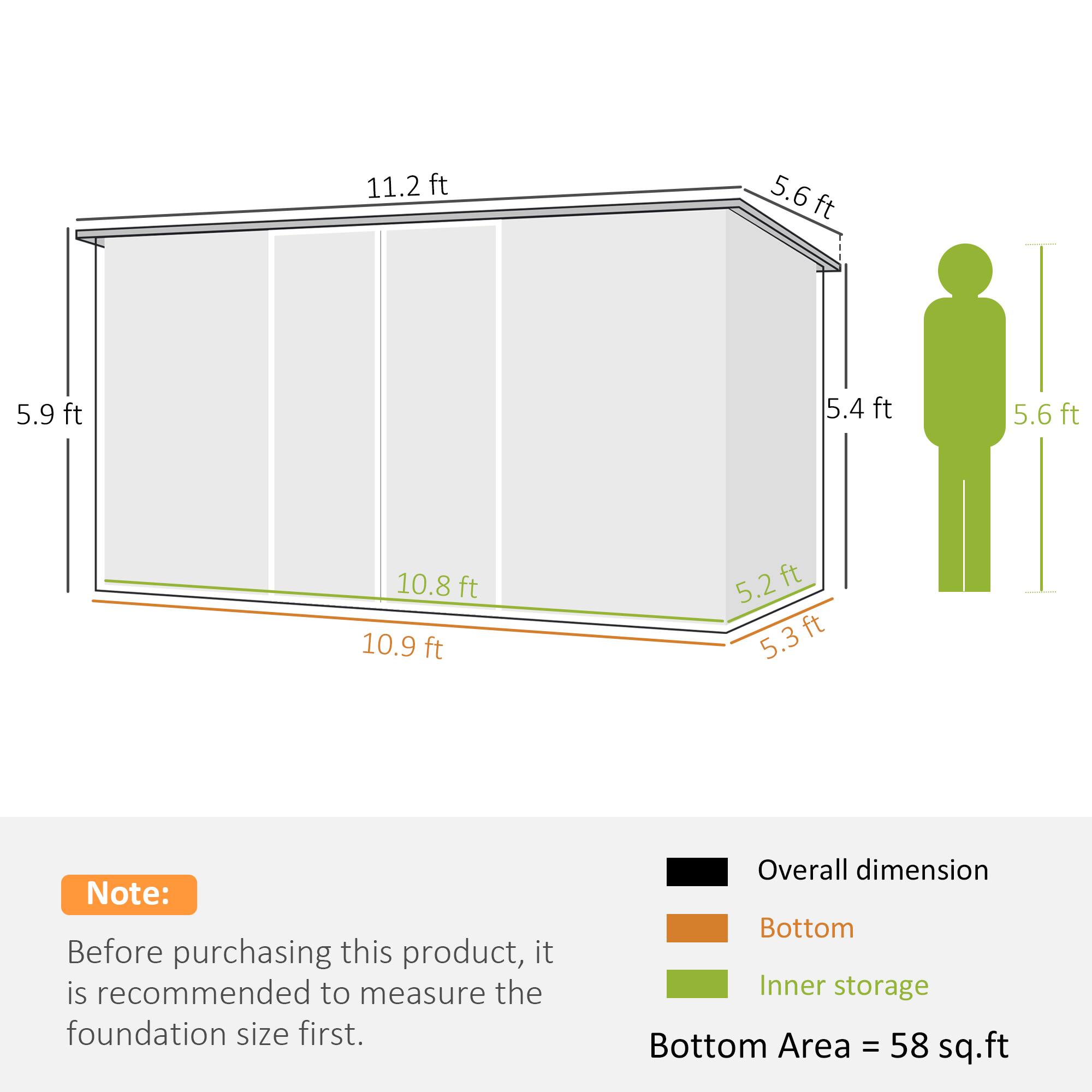 11.2 ft  
5.6 ft  
5.9 ft  
5.4 ft  
5.6 ft  
10.8 ft  
10.9 ft  
5.2 ft  
5.3 ft  

Note: Before purchasing this product, it is recommended to measure the foundation size first.  

Overall dimension  
Bottom  
Inner storage  

Bottom Area = 58 sq.ft