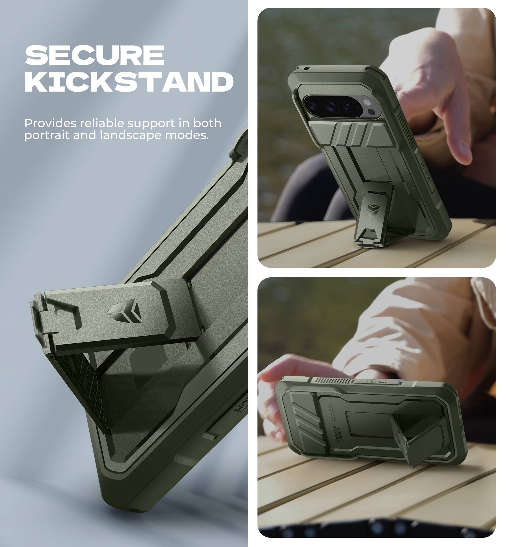 SECURE KICKSTAND  
Provides reliable support in both portrait and landscape modes.