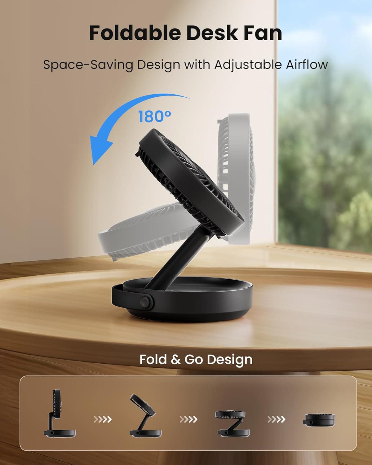 Foldable Desk Fan  
Space-Saving Design with Adjustable Airflow  
180°  
Fold & Go Design