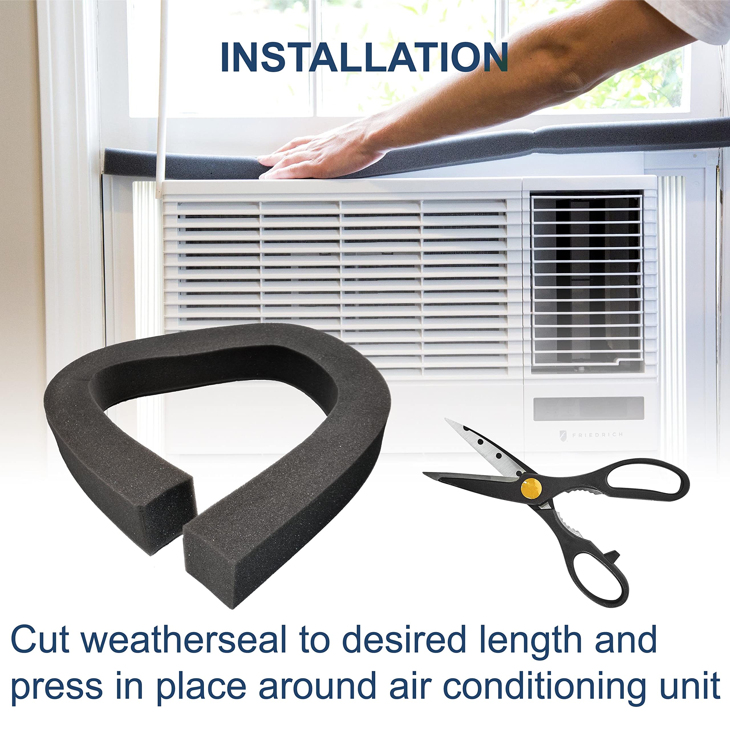 INSTALLATION

Cut weatherseal to desired length and press in place around air conditioning unit
