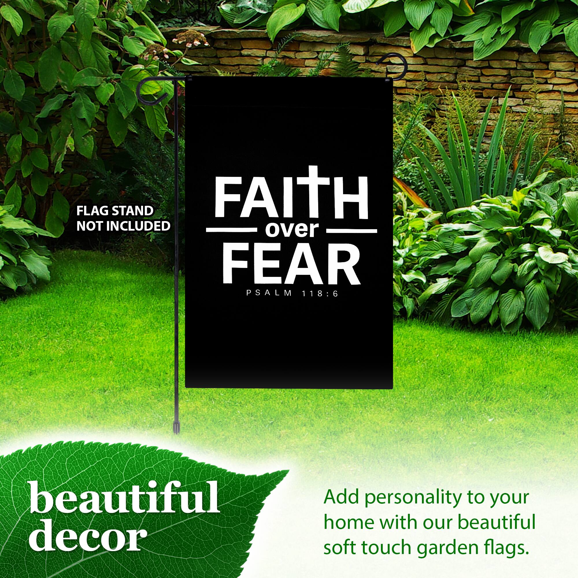 FLAG STAND NOT INCLUDED over FEAR PSALM 118:6 beautiful decor Add personality to your home with our beautiful soft touch garden flags.