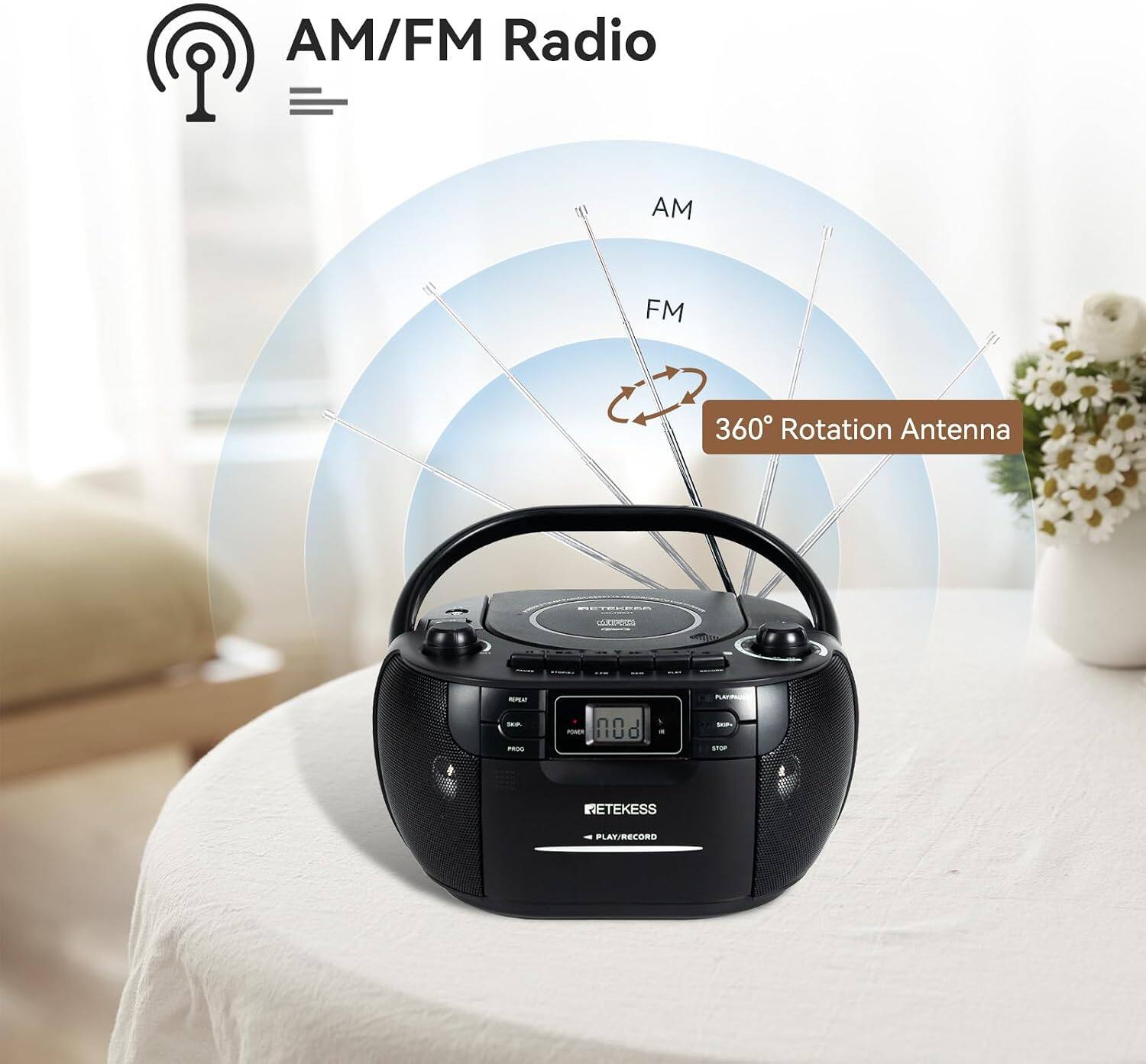 AM/FM Radio  
AM  
FM  
360° Rotation Antenna  
SERVING  
morear PASS  
POWER POU  
SNICK STOP  
NETEKESS  
PLAY/RECORD