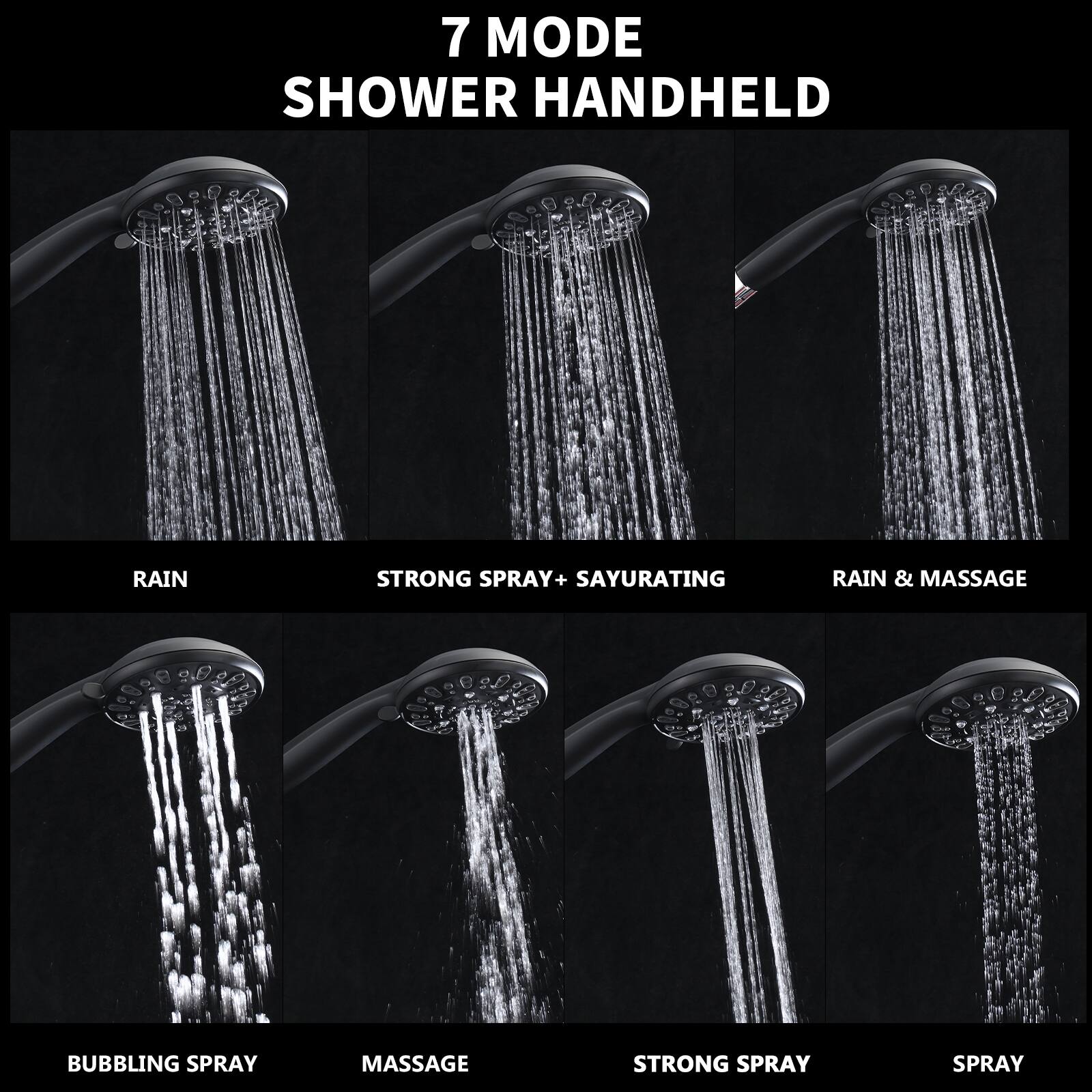 7 MODE SHOWER HANDHELD

RAIN

STRONG SPRAY + SAYURATING

RAIN & MASSAGE

BUBBLING SPRAY

MASSAGE

STRONG SPRAY

SPRAY