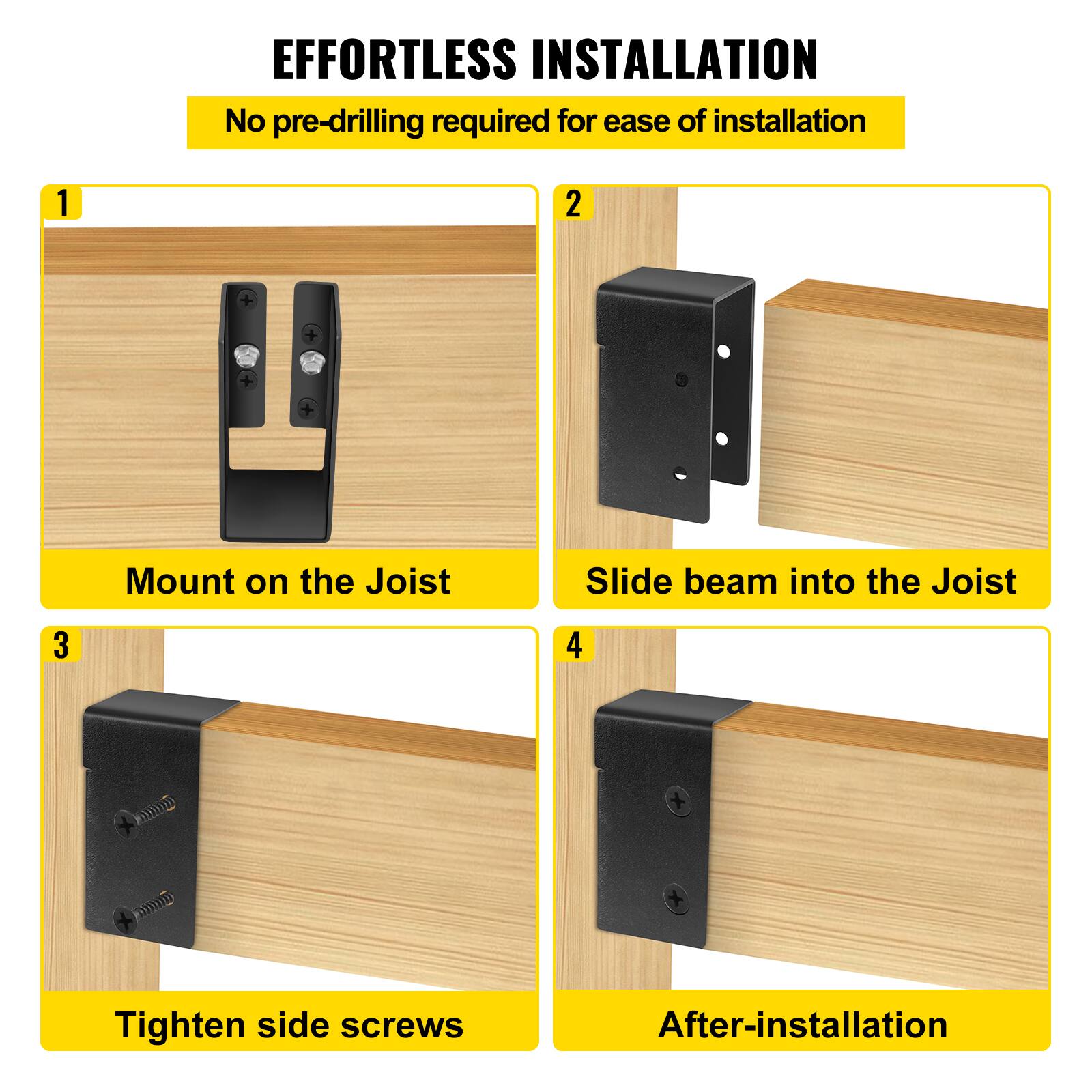EFFORTLESS INSTALLATION  
No pre-drilling required for ease of installation

1. Mount on the Joist  
2. Slide beam into the Joist  
3. Tighten side screws  
4. After-installation