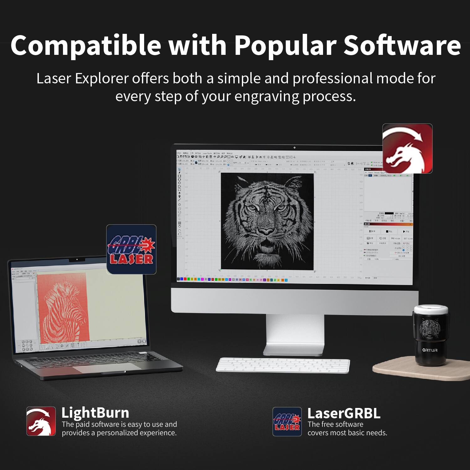 Compatible with Popular Software

Laser Explorer offers both a simple and professional mode for every step of your engraving process.

- LightBurn
  The paid software is easy to use and provides a personalized experience.

- LaserGRBL
  The free software covers most basic needs.