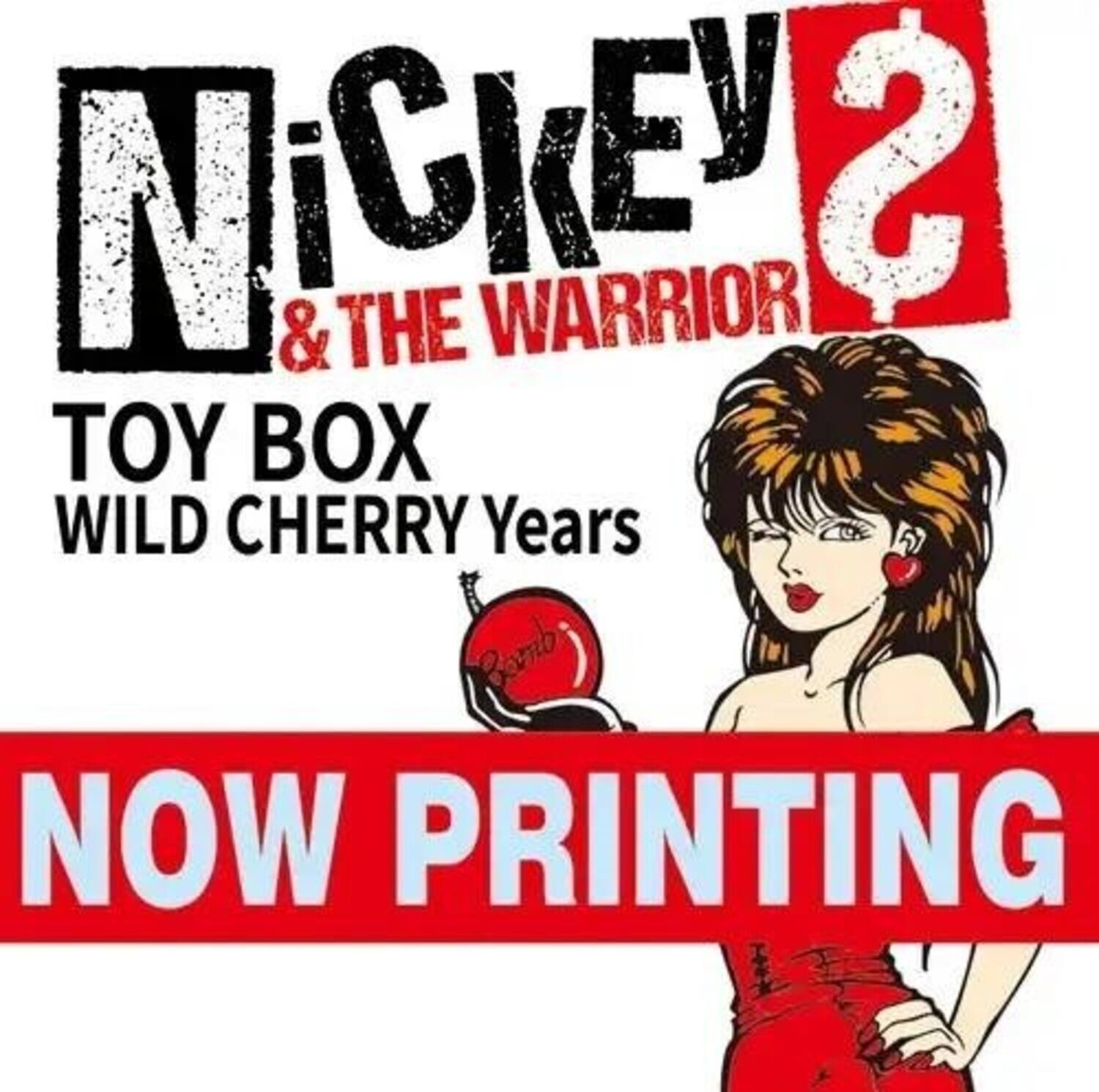NICKY & THE WARRIOR 2  
TOY BOX  
WILD CHERRY Years  
NOW PRINTING