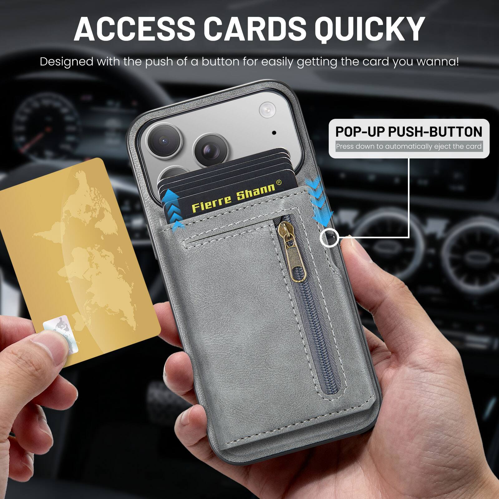 ACCESS CARDS QUICKLY  
Designed with the push of a button for easily getting the card you wanna!  

POP-UP PUSH-BUTTON  
Press down to automatically eject the card  

Fierre Shann