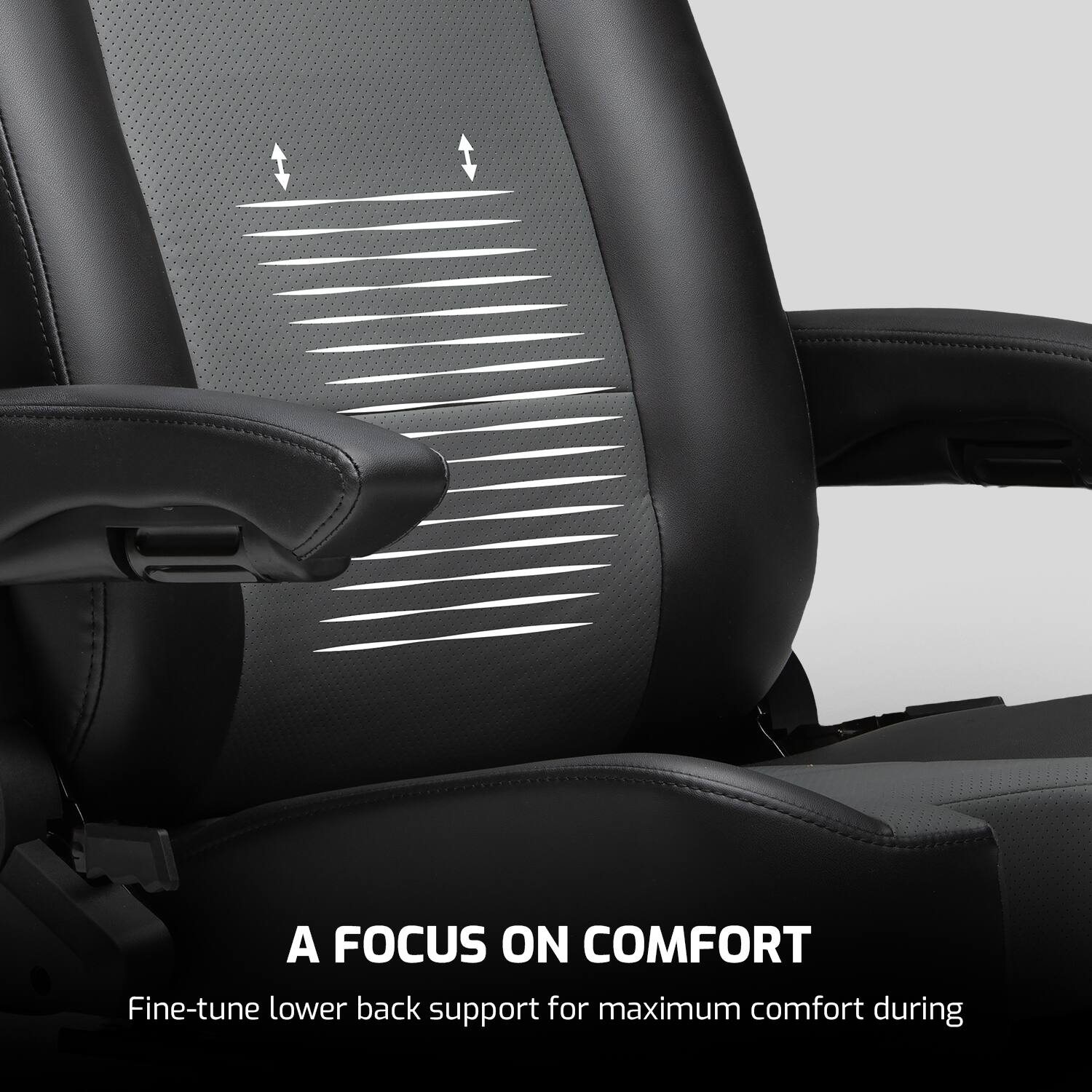 A FOCUS ON COMFORT  
Fine-tune lower back support for maximum comfort during