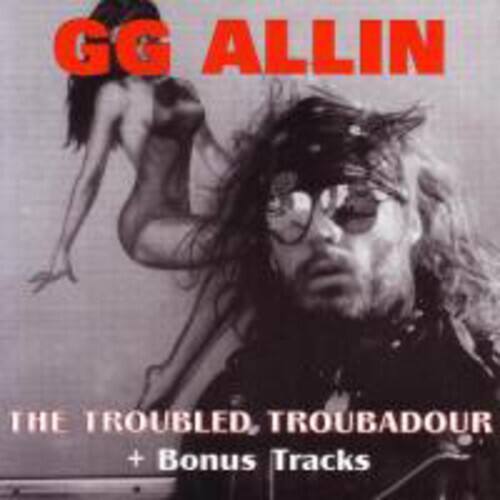 G.G. Allin - Troubled Troubadour   - COMPACT DISCS [CD] price history on PriceWatchPro