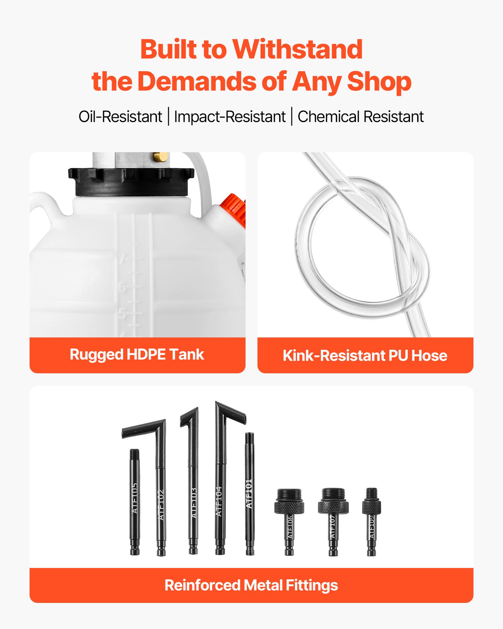 Built to Withstand the Demands of Any Shop

Oil-Resistant | Impact-Resistant | Chemical Resistant

Rugged HDPE Tank

Kink-Resistant PU Hose

Reinforced Metal Fittings

SUCI: HCIN

ATF104 ATF101 ATETOE ATF107