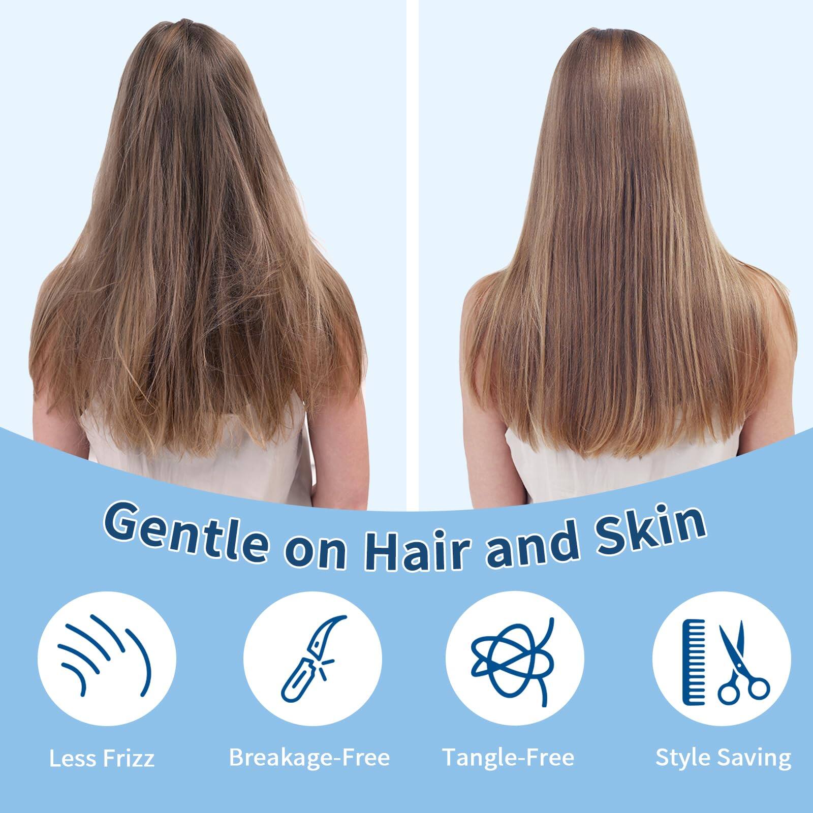 Gentle on Hair and Skin

- Less Frizz
- Breakage-Free
- Tangle-Free
- Style Saving
