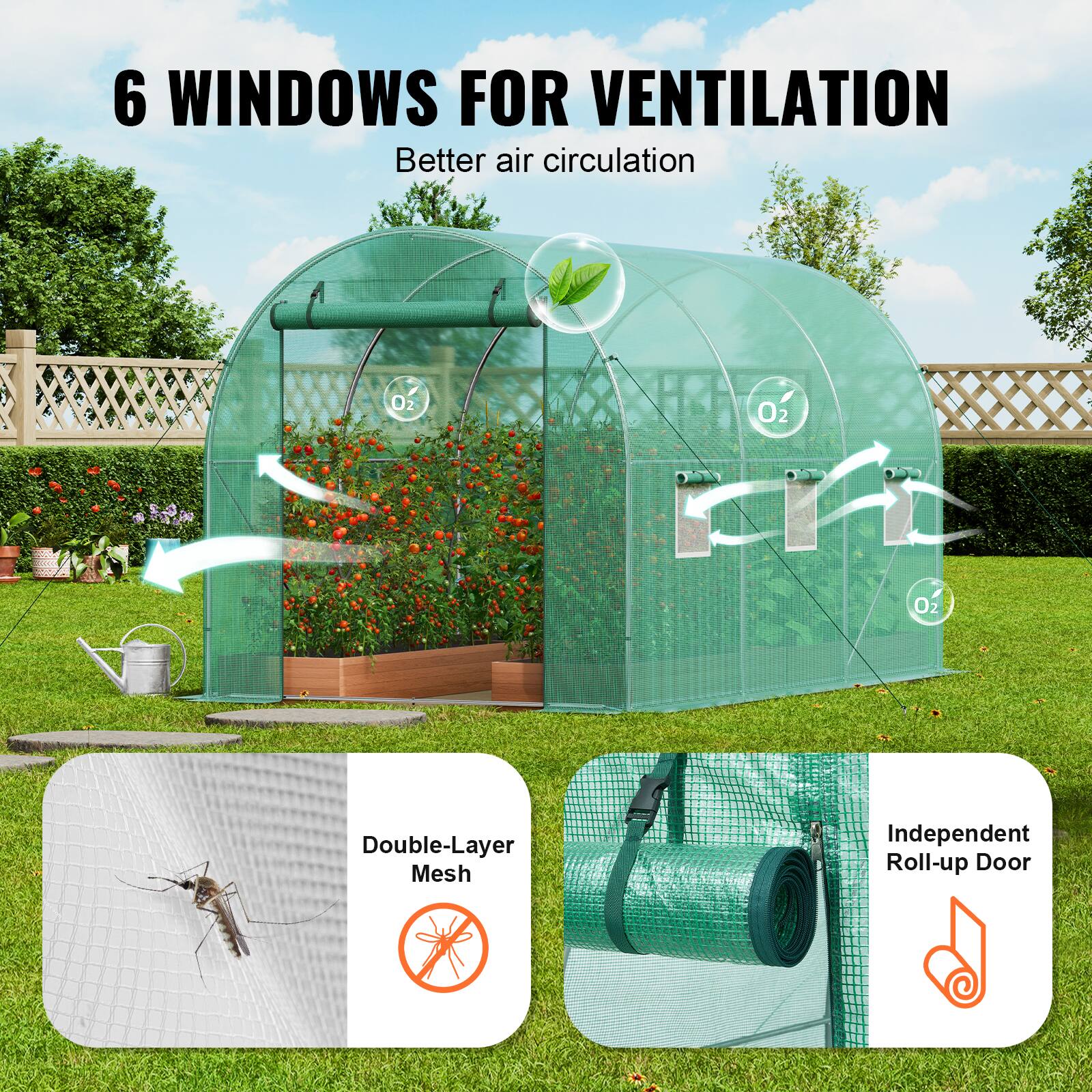 6 WINDOWS FOR VENTILATION Better air circulation Oz O2 2 Oz Double-Layer Mesh Independent Roll-up Door