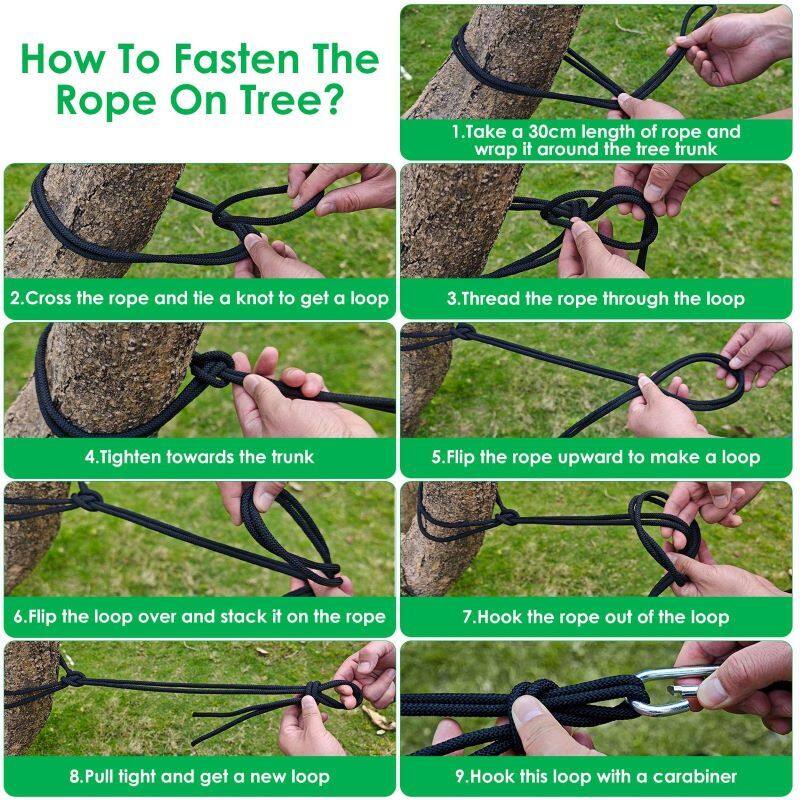 How To Fasten The Rope On Tree?

1. Take a 30cm length of rope and wrap it around the tree trunk
2. Cross the rope and tie a knot to get a loop
3. Thread the rope through the loop
4. Tighten towards the trunk
5. Flip the rope upward to make a loop
6. Flip the loop over and stack it on the rope
7. Hook the rope out of the loop
8. Pull tight and get a new loop
9. Hook this loop with a carabiner
