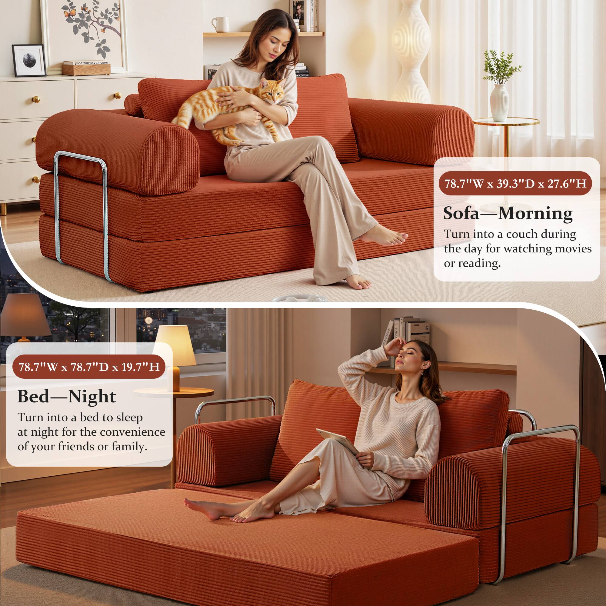 78.7"W x 39.3"D x 27.6"H Sofa  
Sofa—Morning  
Turn into a couch during the day for watching movies or reading.

78.7"W x 78.7"D x 19.7"H Bed  
Bed—Night  
Turn into a bed to sleep at night for the convenience of your friends or family.