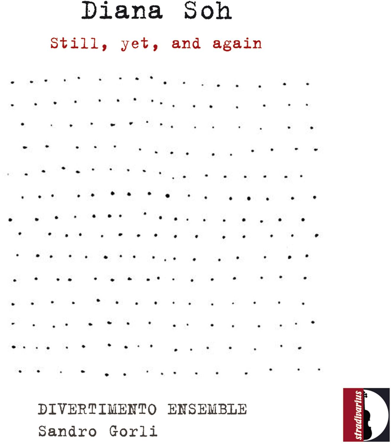 Diana Soh  
Still, yet, and again  

DIVERTIMENTO ENSEMBLE  
Sandro Gorli  

stradivarius