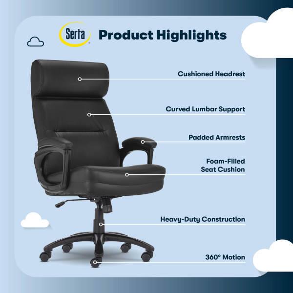 Serta Product Highlights  
- Cushioned Headrest  
- Curved Lumbar Support  
- Padded Armrests  
- Foam-Filled Seat Cushion  
- Heavy-Duty Construction  
- 360° Motion