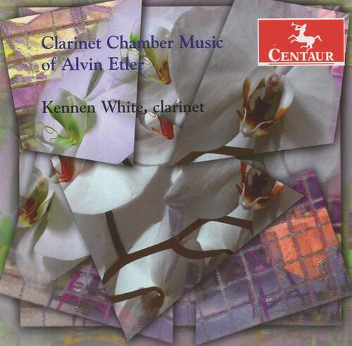 Clarinet Chamber Music of Alvin Etler  
Kennen White, clarinet  

CENTAUR