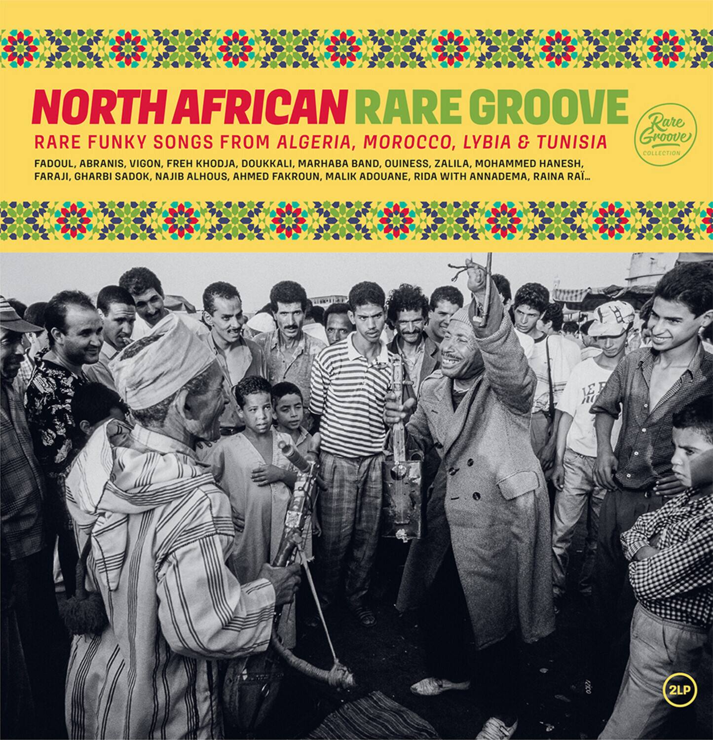 NORTH AFRICAN RARE GROOVE  
Rare Funky Songs from Algeria, Morocco, Libya & Tunisia  
Groove Collection  

Fadoul, Abranis, Vigon, Freh Khodja, Doukkali, Marhaba Band, Ouiness, Zalila, Mohammed Hanesh, Faraji, Gharbi Sadok, Najib Alhous, Ahmed Fakroun, Malik Adouane, Rida with Anadema, Raina Rai...  

2LP