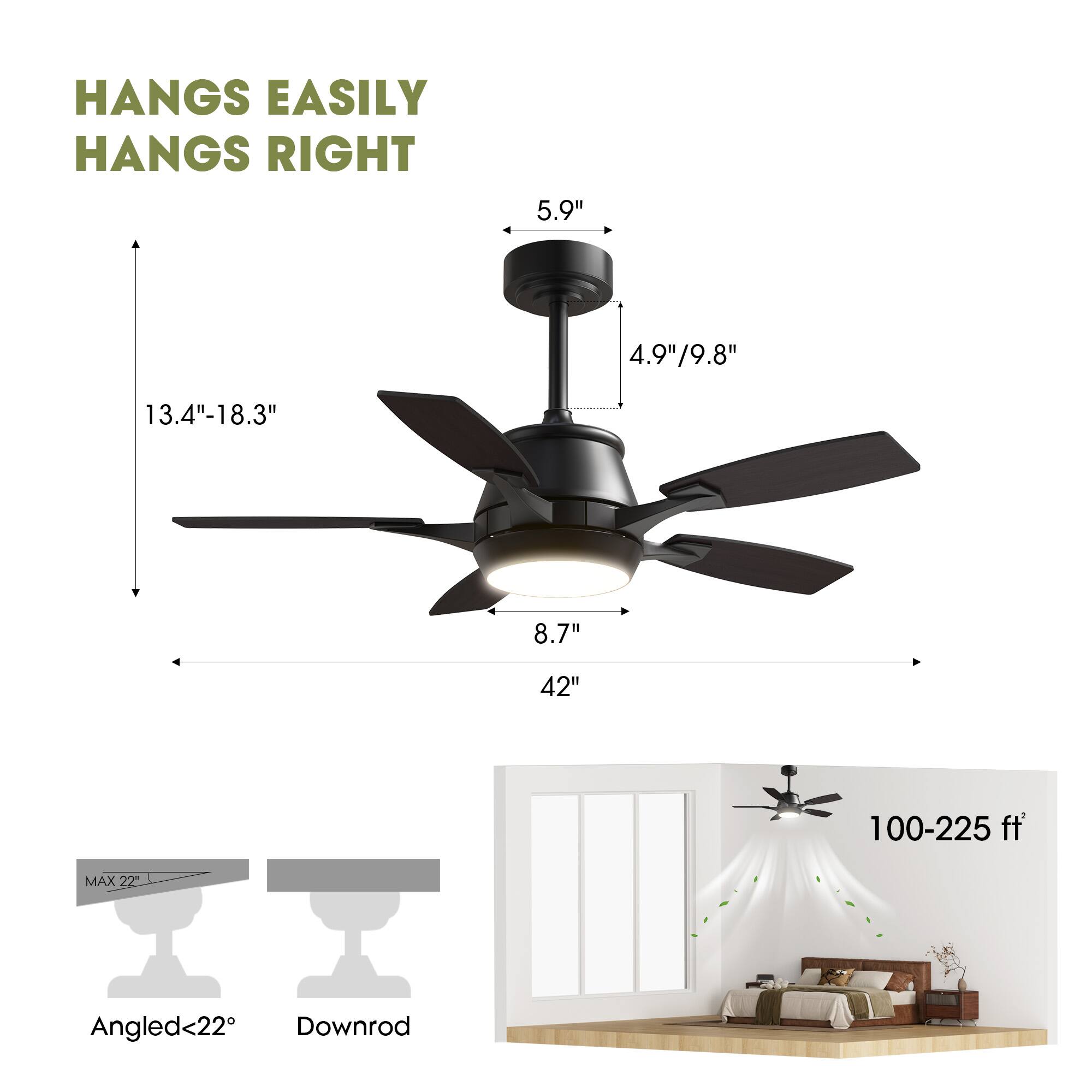 HANGS EASILY  
HANGS RIGHT  

5.9"  
4.9"/9.8"  
13.4"-18.3"  
8.7"  
42"  
100-225 ft  

MAX 22°  
Angled<22°  
Downrod  

100-225 ft