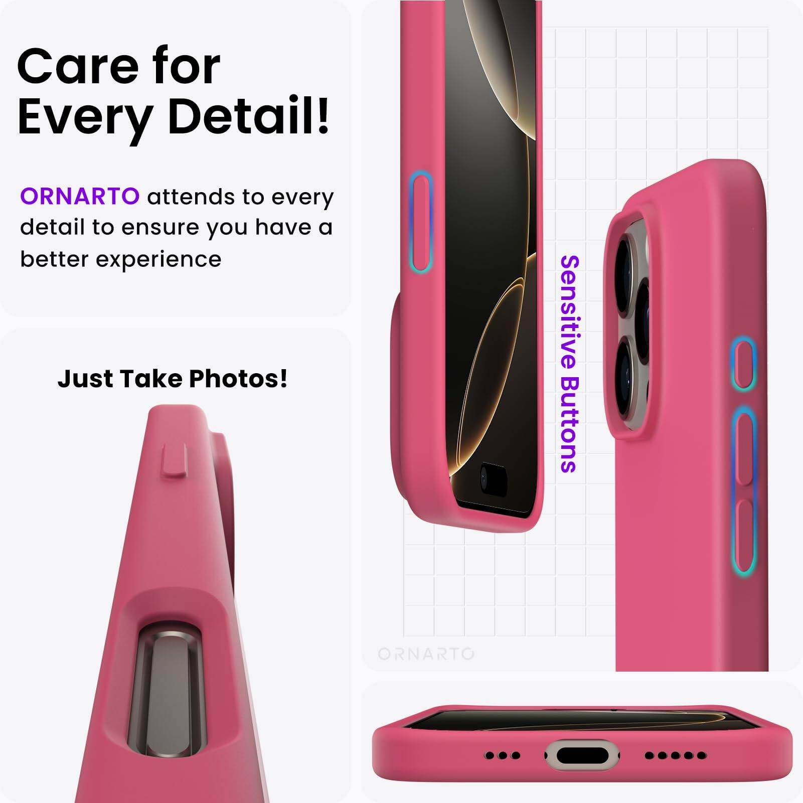 Care for Every Detail! ORNARTO attends to every detail to ensure you have a better experience. Just Take Photos! Sensitive Buttons. ORNARTO