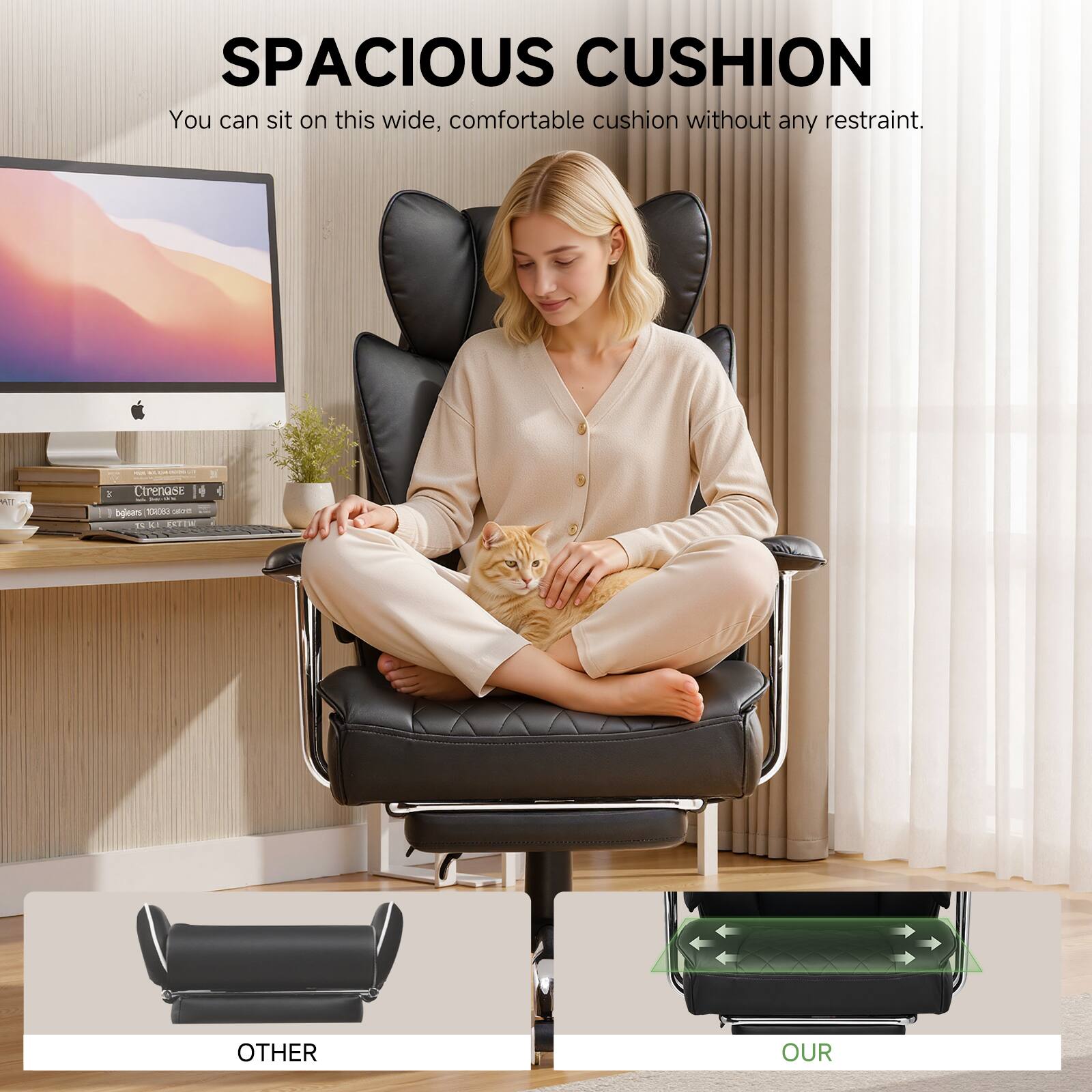 SPACIOUS CUSHION  
You can sit on this wide, comfortable cushion without any restraint.  

Y E CELAUARE 4 bgieens 10400 - T 4 ENTEW  OTHER OUR