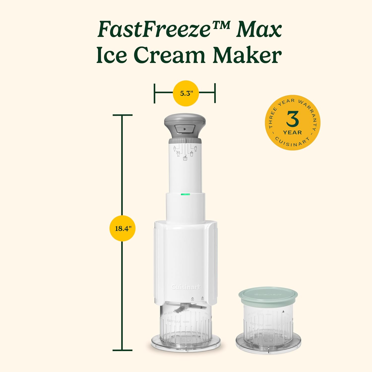 FastFreeze™ Max Ice Cream Maker  
5.3"  
18.4"  
THREE YEAR WARRANTY  
CUISINART
