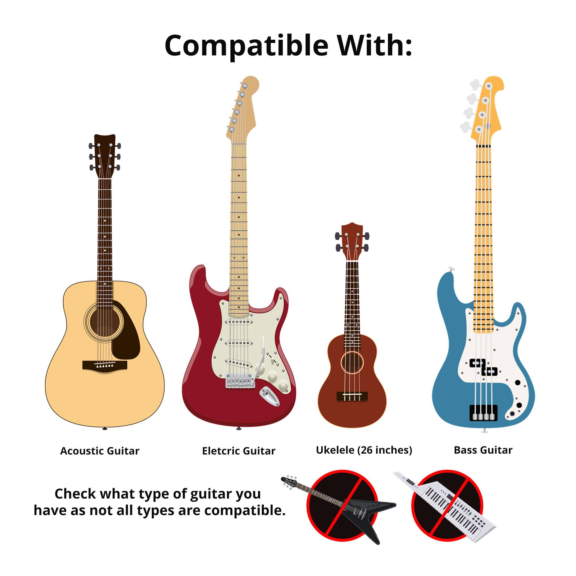 Compatible With:  
- Acoustic Guitar  
- Electric Guitar  
- Ukulele (26 inches)  
- Bass Guitar  

Check what type of guitar you have as not all types are compatible.