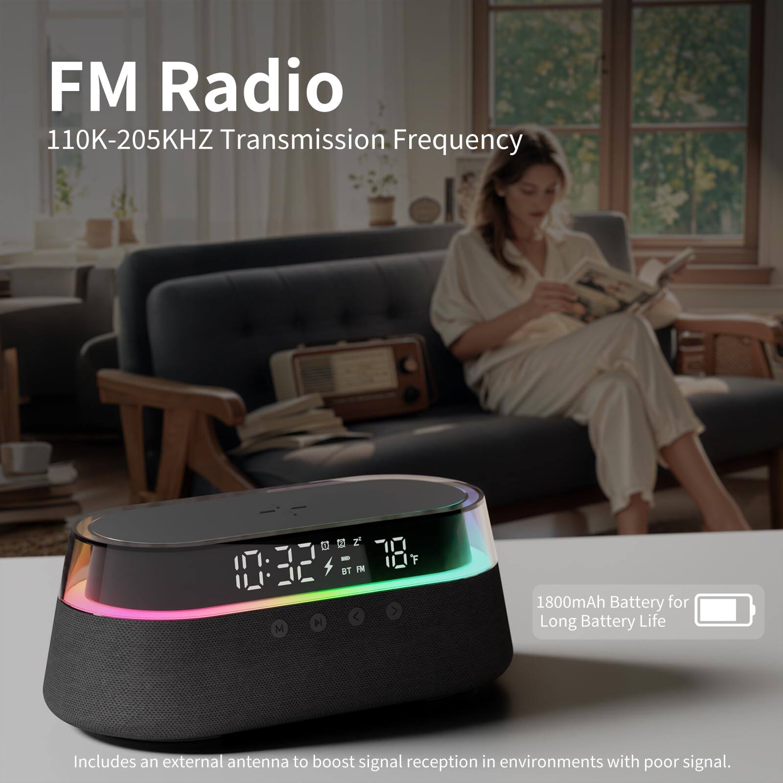 FM Radio  
110K-205KHZ Transmission Frequency  

10:32 - BT FN 18 F  

1800mAh Battery for Long Battery Life  

Includes an external antenna to boost signal reception in environments with poor signal.
