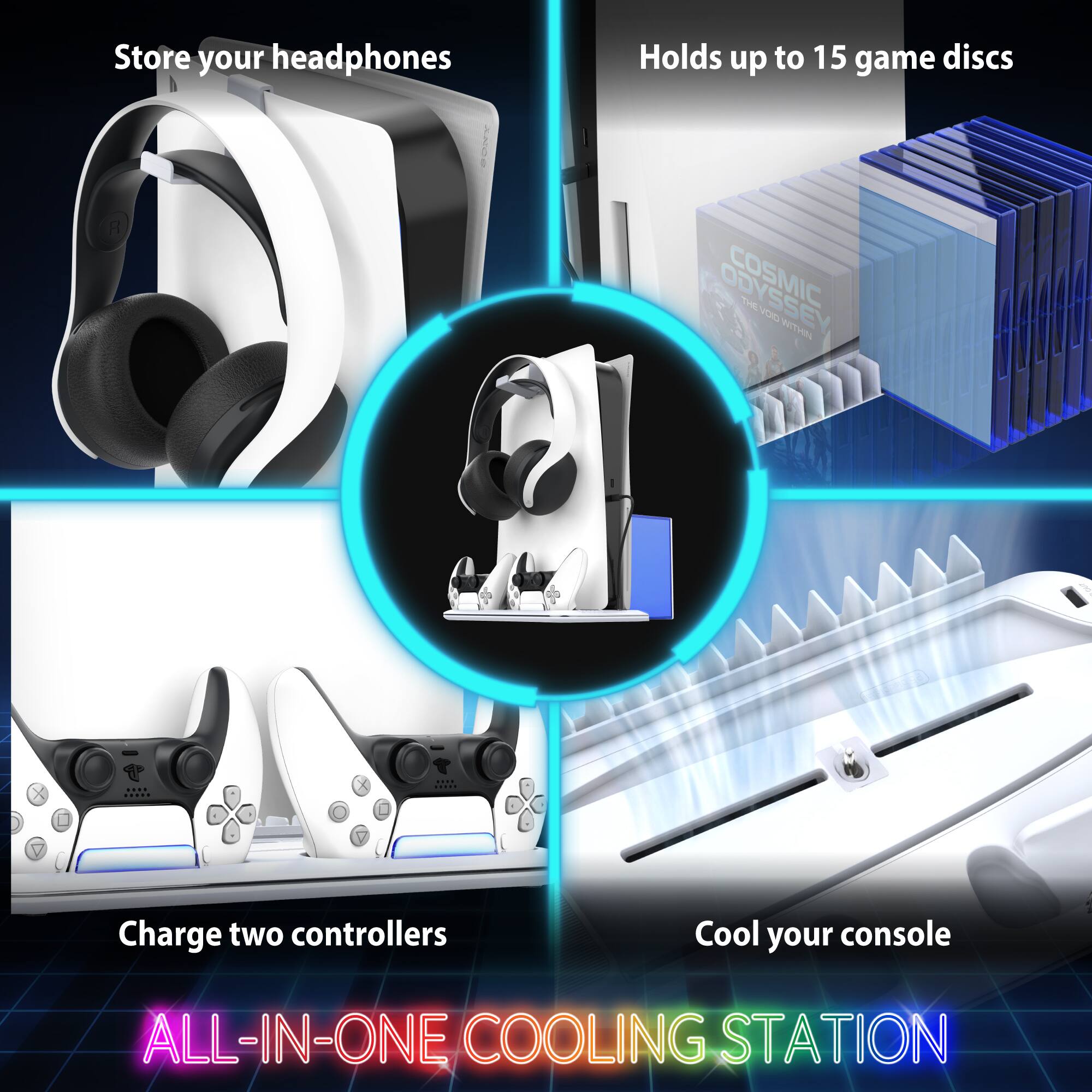 Store your headphones  
Holds up to 15 game discs  
Charge two controllers  
Cool your console  

ALL-IN-ONE COOLING STATION