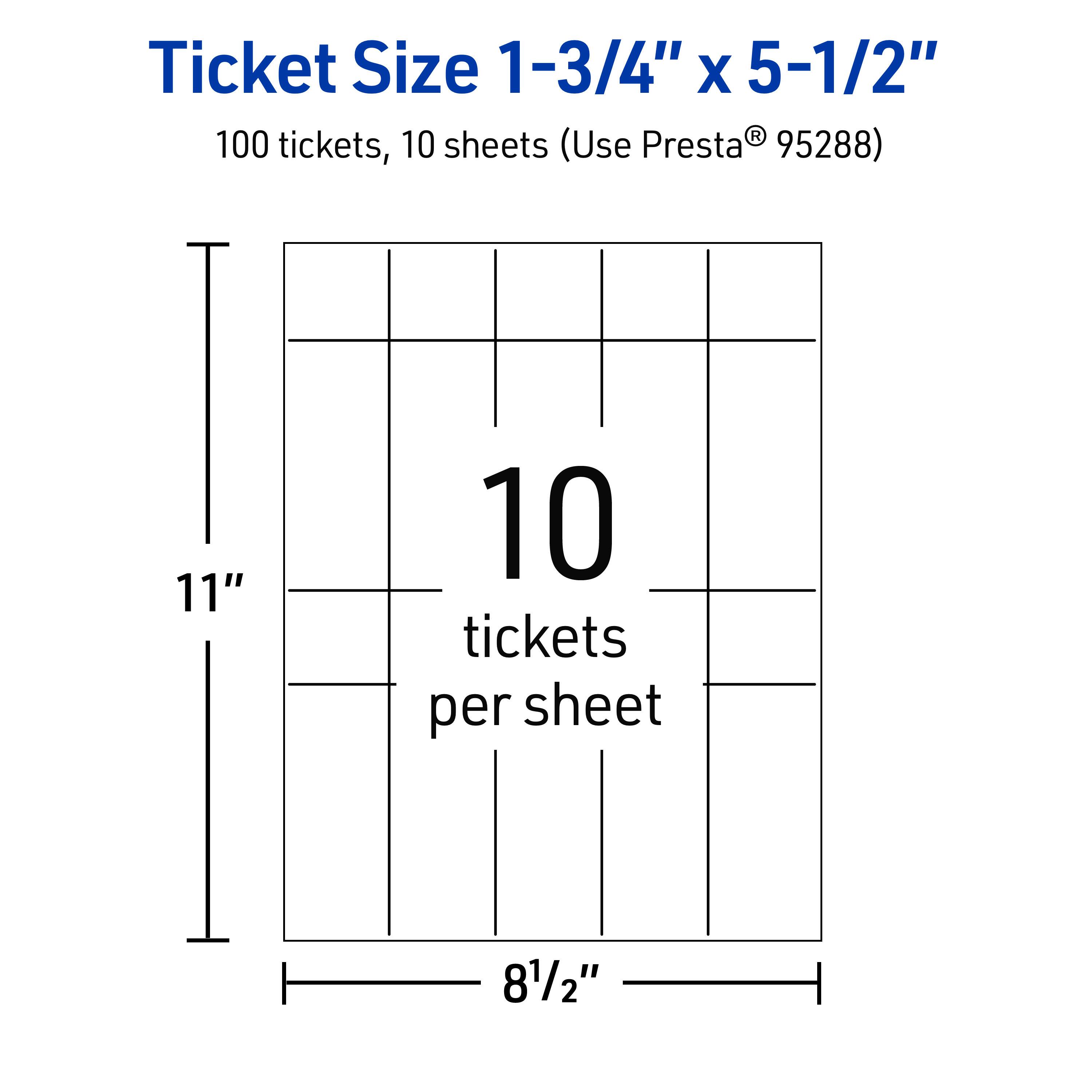 Ticket Size 1-3/4" x 5-1/2"  
100 tickets, 10 sheets (Use Presta® 95288)  
11"  
10 tickets per sheet  
8-1/2"