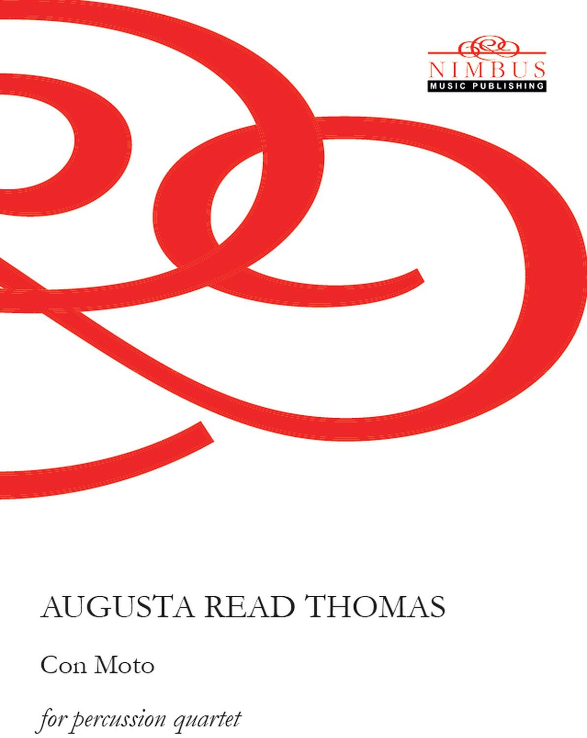Nimbus Music Publishing

Augusta Read Thomas

Con Moto

for percussion quartet
