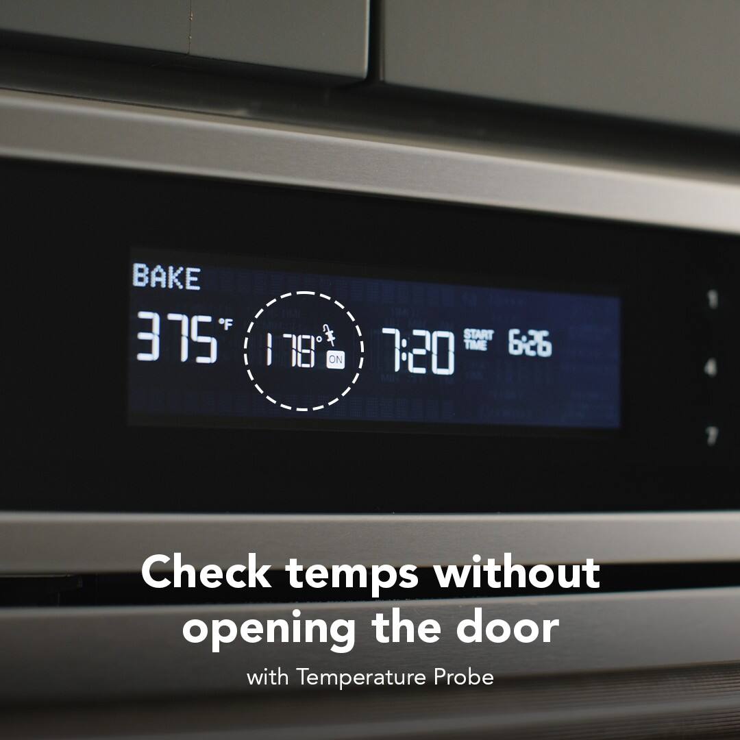 BAKE 375°F  
1 78°  
ON  
7:20  
START TIME 6:26  

Check temps without opening the door  
with Temperature Probe