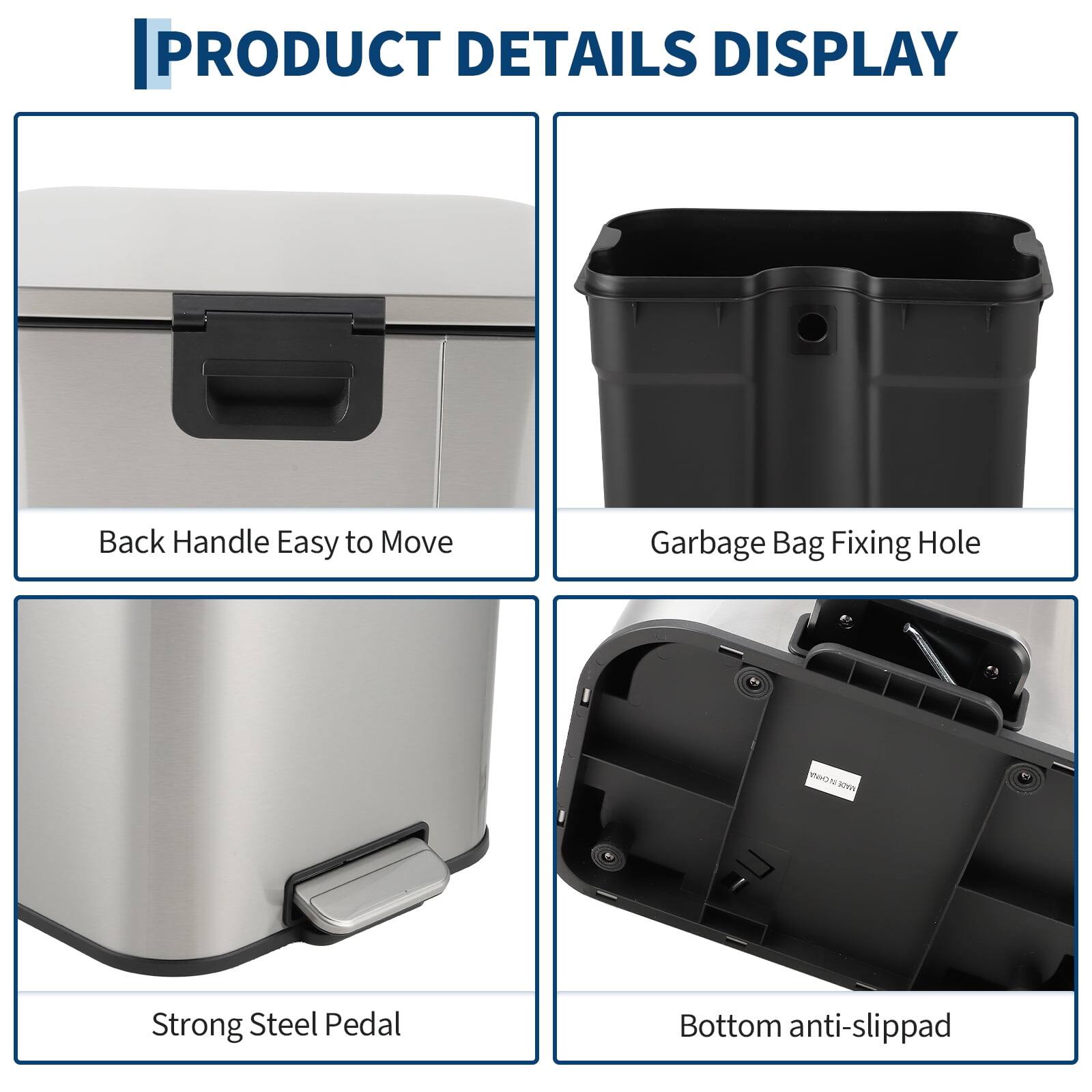 PRODUCT DETAILS DISPLAY

- Back Handle Easy to Move
- Garbage Bag Fixing Hole
- Strong Steel Pedal
- Bottom anti-slip pad
