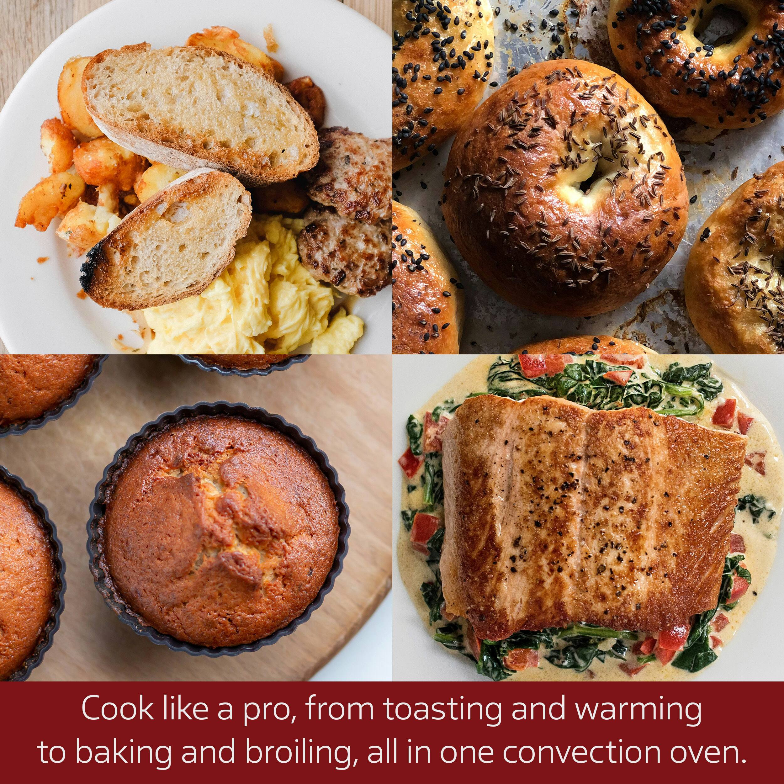 Cook like a pro, from toasting and warming to baking and broiling, all in one convection oven.