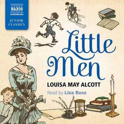 NAXOS AudioBooks
JUNIOR CLASSICS
Little Men
LOUISA MAY ALCOTT
Read by Liza Ross