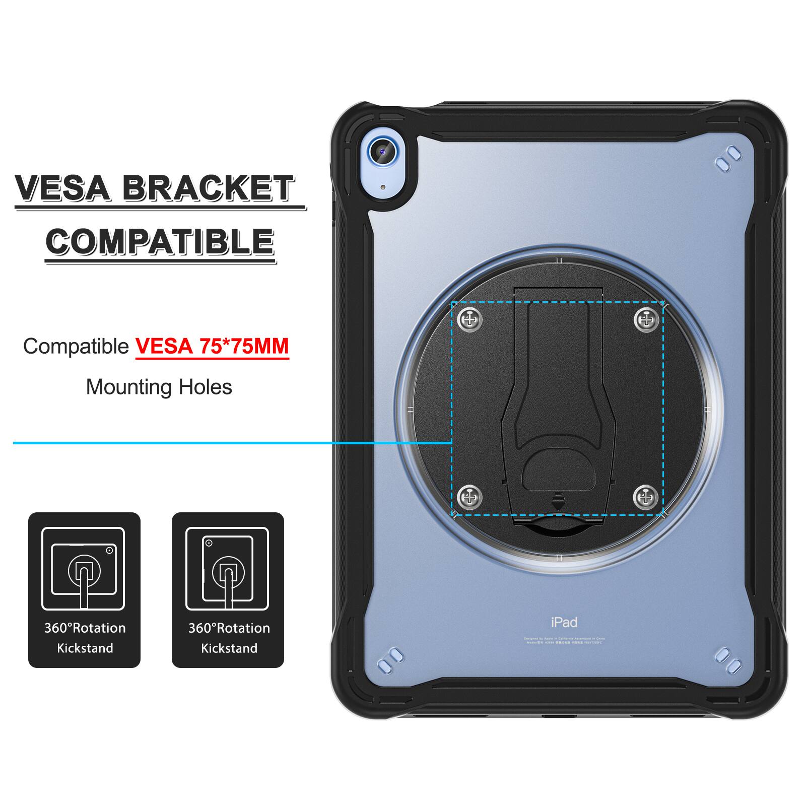 VESA BRACKET COMPATIBLE

Compatible VESA 75*75MM

Mounting Holes

360°Rotation Kickstand

360°Rotation Kickstand

iPad