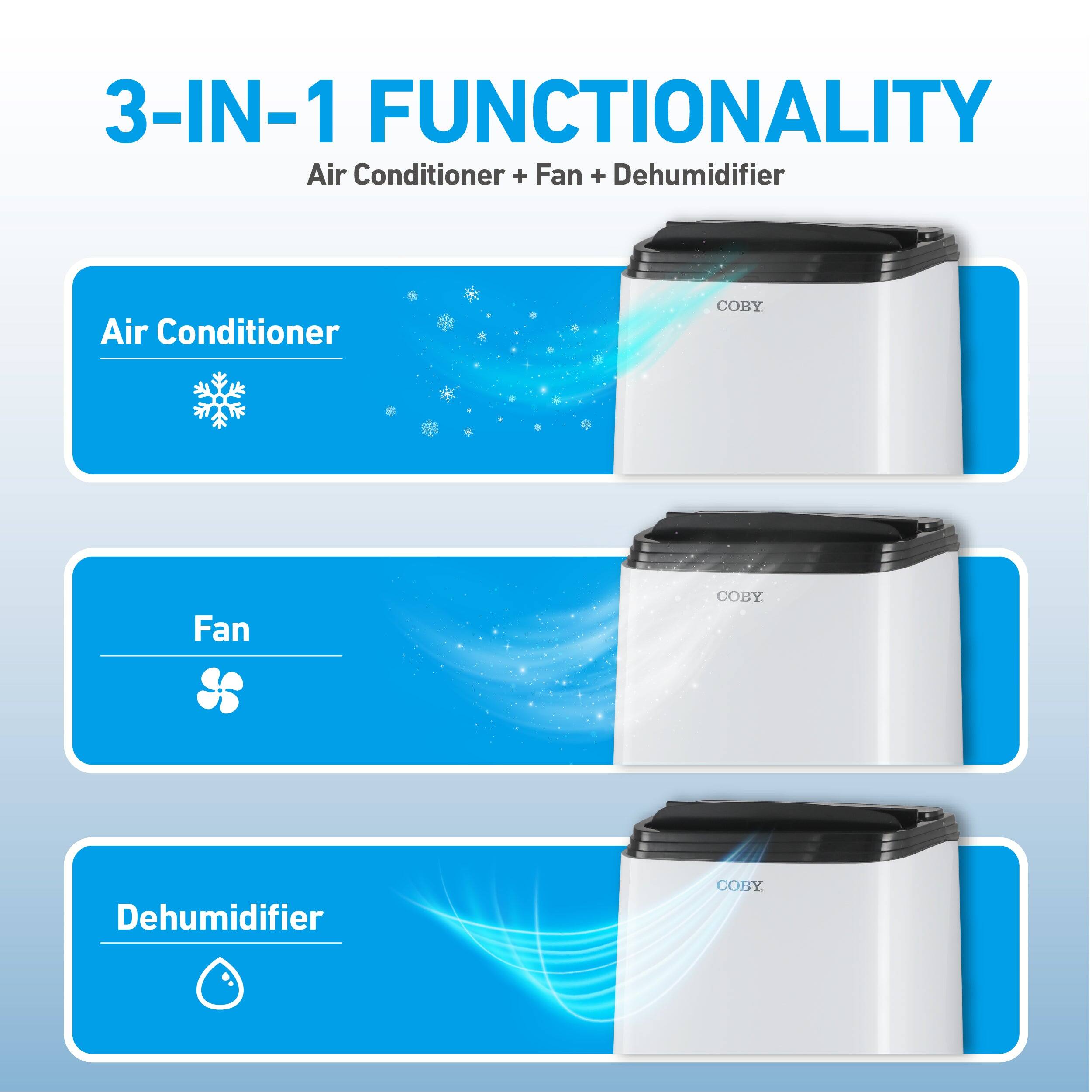3-IN-1 FUNCTIONALITY  
Air Conditioner + Fan + Dehumidifier  

Air Conditioner  
Fan  
Dehumidifier  

COBY  
COBY  
COBY