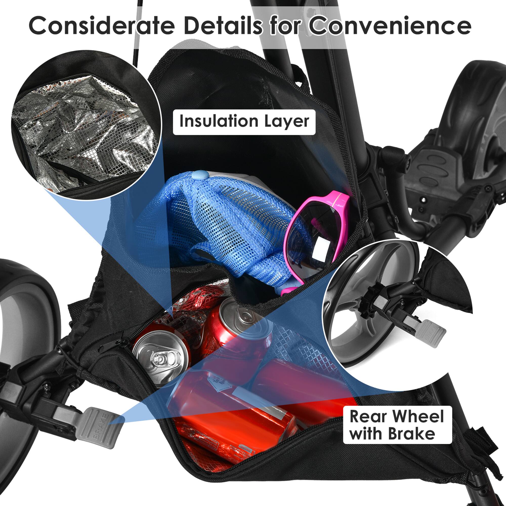 Considerate Details for Convenience

Insulation Layer

Rear Wheel with Brake