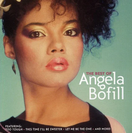 THE BEST OF Angela Bofill
FEATURING:
TOO TOUGH
THIS TIME I'LL BE SWEETER
LET ME BE THE ONE
AND MORE!