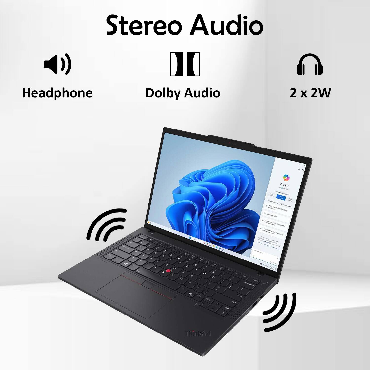 Stereo Audio  
Headphone  
Dolby Audio  
2 x 2W  
ThinkPad