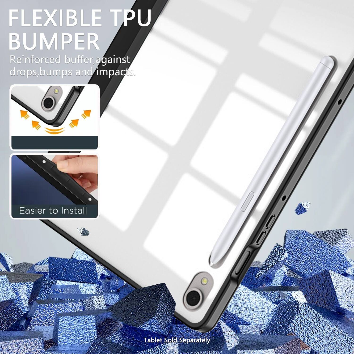 FLEXIBLE TPU BUMPER
Reinforced buffer, against drops, bumps and impacts.
Easier to Install
Tablet Sold Separately