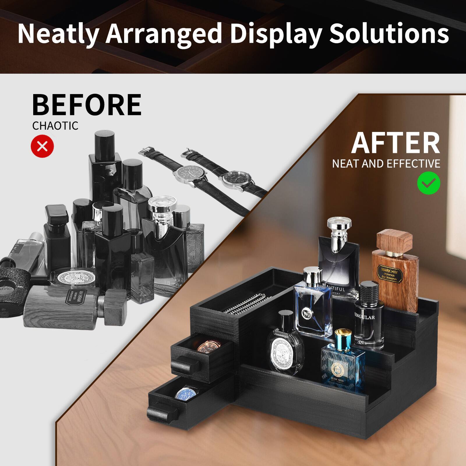 Neatly Arranged Display Solutions

BEFORE  
CHAOTIC

AFTER  
NEAT AND EFFECTIVE