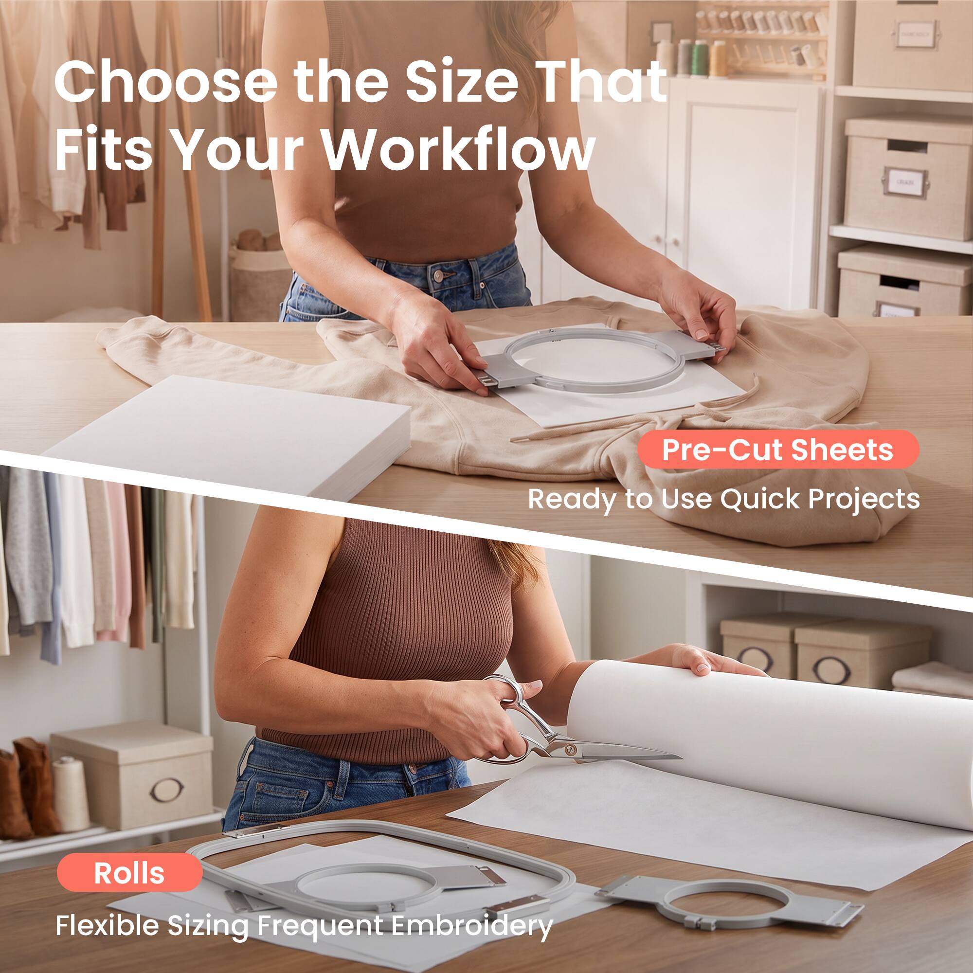 Choose the Size That Fits Your Workflow

Pre-Cut Sheets
Ready to Use Quick Projects

Rolls
Flexible Sizing Frequent Embroidery