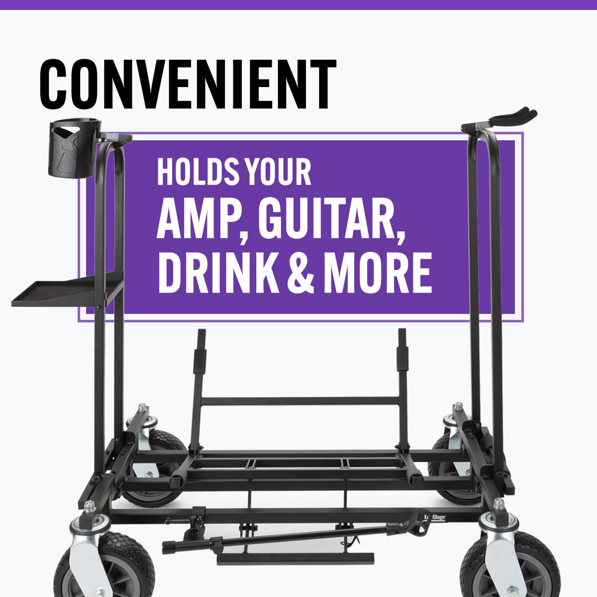 CONVENIENT  
HOLDS YOUR AMP, GUITAR, DRINK & MORE