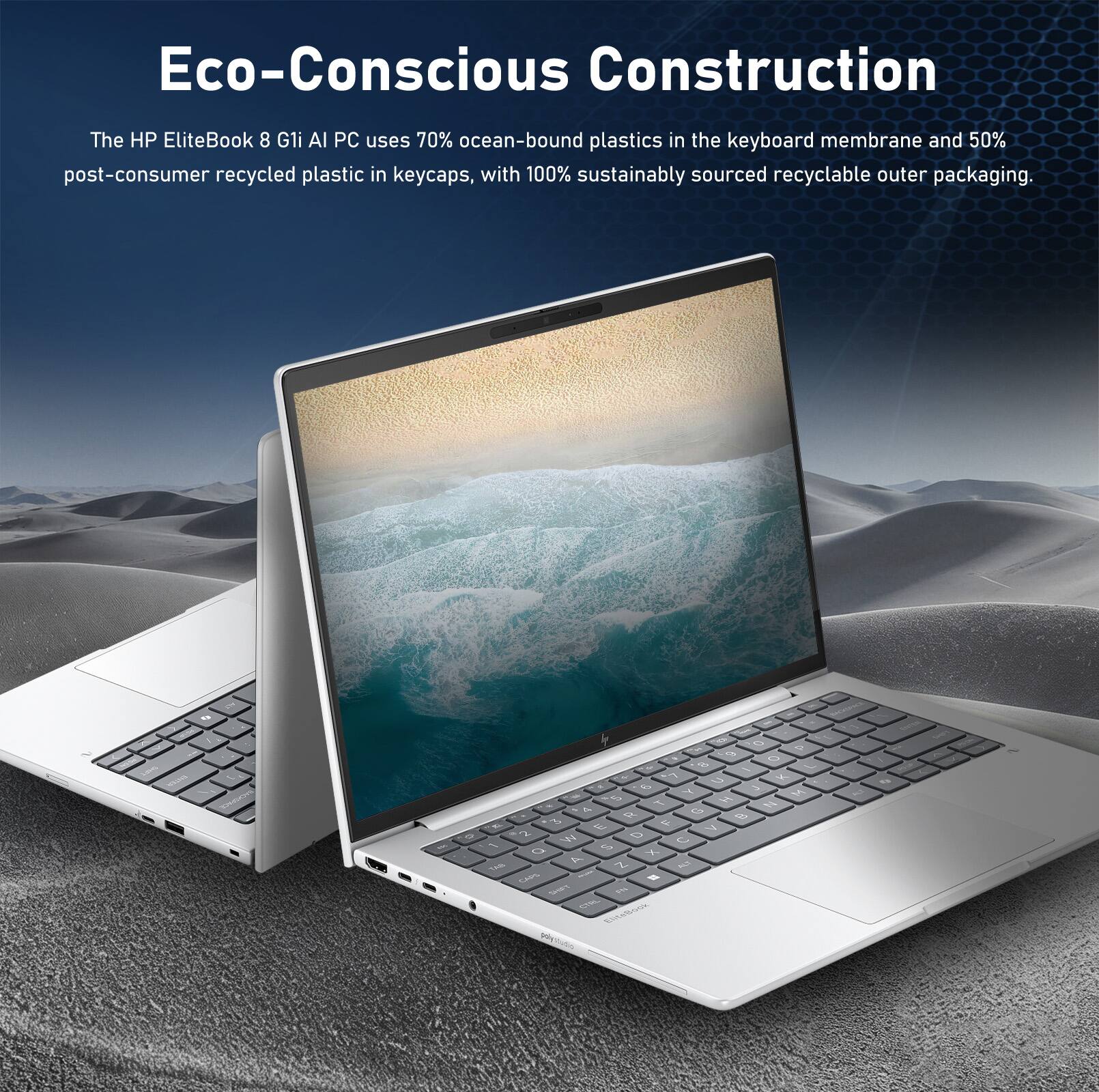 Eco-Conscious Construction

The HP EliteBook 8 Gli AI PC uses 70% ocean-bound plastics in the keyboard membrane and 50% post-consumer recycled plastic in keycaps, with 100% sustainably sourced recyclable outer packaging.