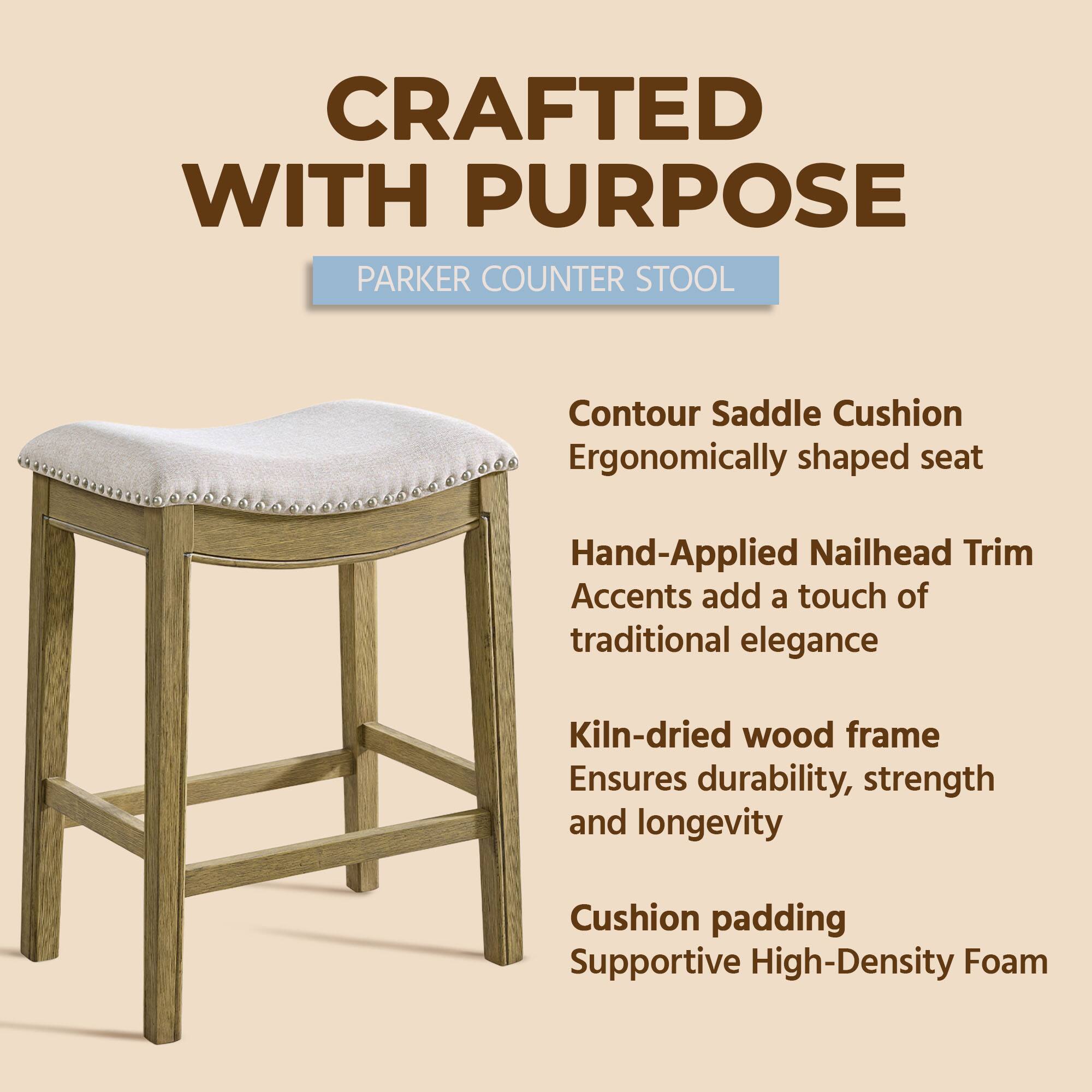 CRAFTED WITH PURPOSE  
PARKER COUNTER STOOL  

- Contour Saddle Cushion  
  Ergonomically shaped seat  

- Hand-Applied Nailhead Trim  
  Accents add a touch of traditional elegance  

- Kiln-dried wood frame  
  Ensures durability, strength and longevity  

- Cushion padding  
  Supportive High-Density Foam