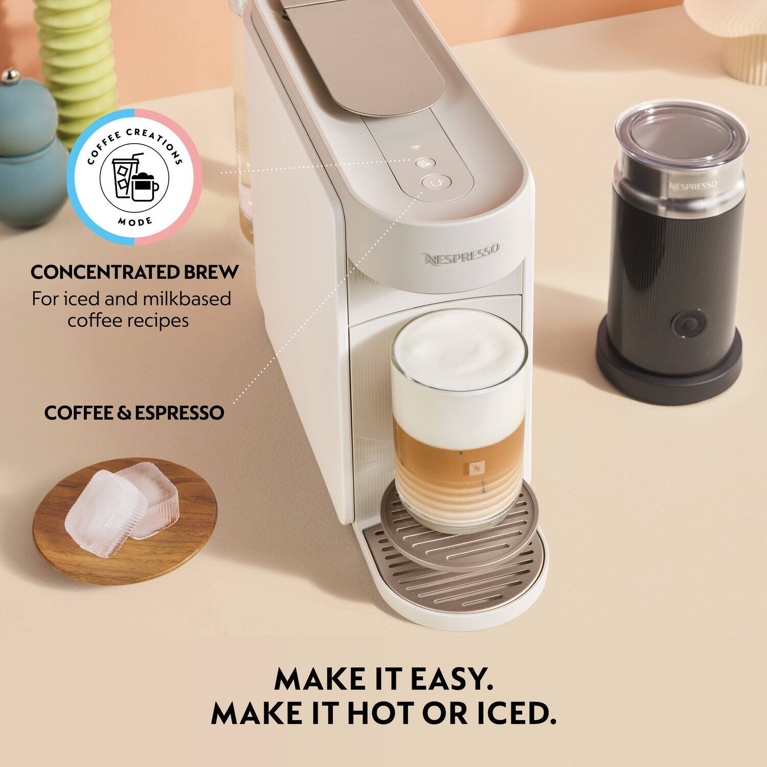 COFFEE CREATIONS  
NESPRESSO MODE  

CONCENTRATED BREW  
For iced and milk-based coffee recipes  

COFFEE & ESPRESSO  

MAKE IT EASY.  
MAKE IT HOT OR ICED.