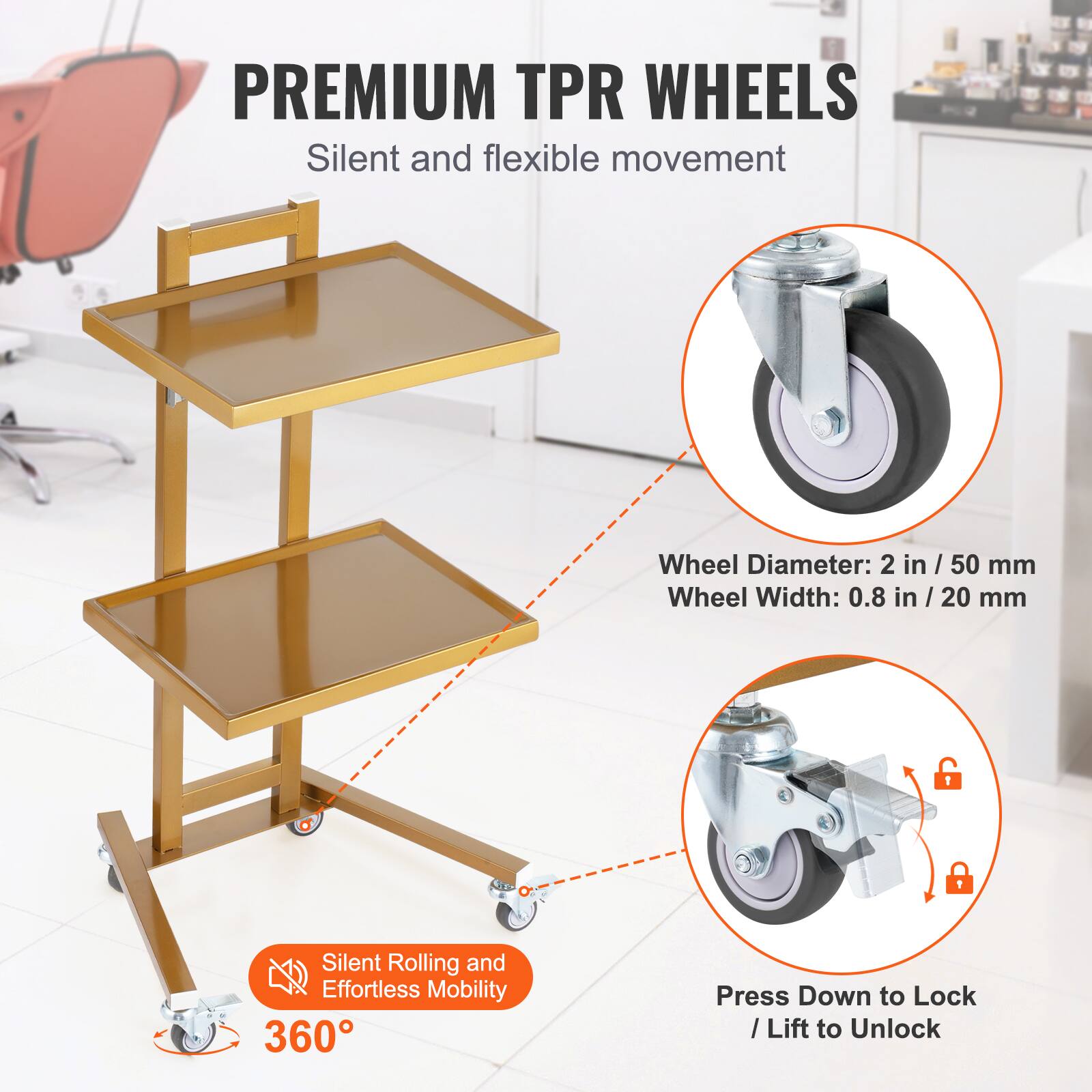 PREMIUM TPR WHEELS
Silent and flexible movement
Wheel Diameter: 2 in / 50 mm
Wheel Width: 0.8 in / 20 mm
Silent Rolling and Effortless Mobility
360°
Press Down to Lock / Lift to Unlock