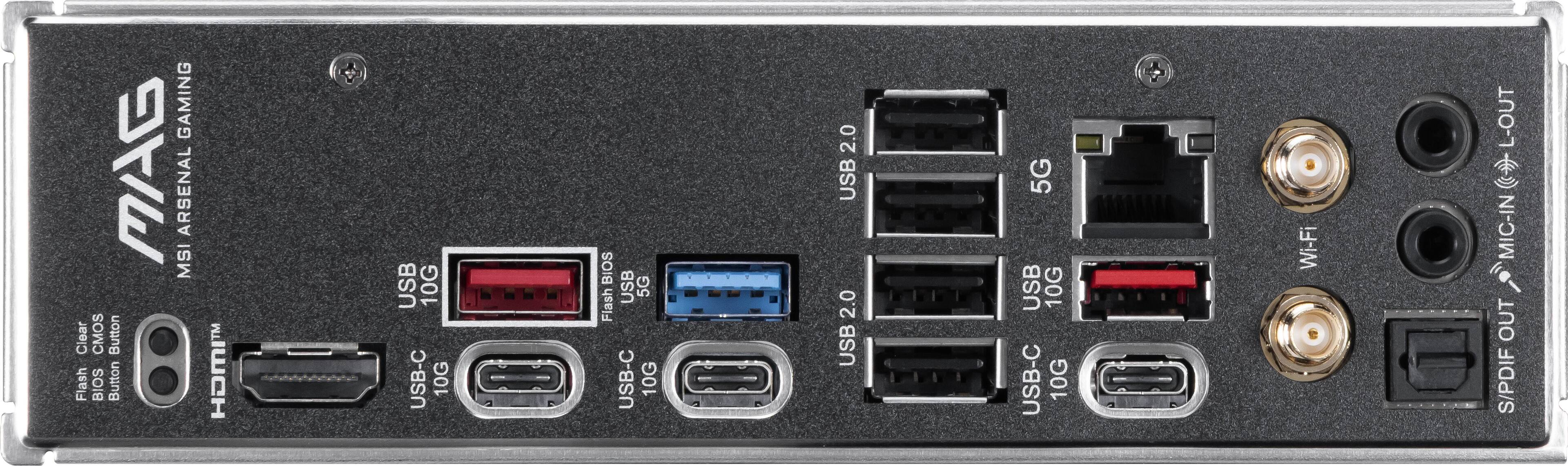 MSI ARENA GAMING  
MSI ARSENAL

- Clear CMOS Button
- Flash BIOS Button

- HOMIT USB 10G
- USB-C 10G
- USB 5G
- USB 2.0
- USB 2.0
- USB 5G
- USB 10G
- USB-C 10G

- Wi-Fi
- L-OUT
- MIC-IN
- S/PDIF OUT