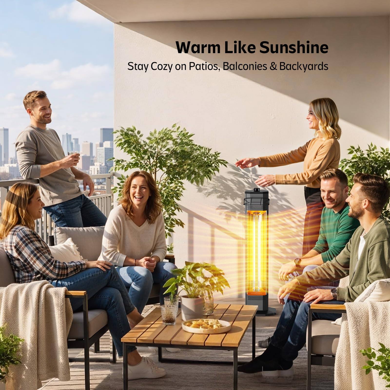 Warm Like Sunshine  
Stay Cozy on Patios, Balconies & Backyards